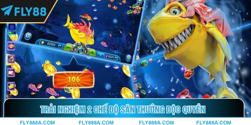 Trải nghiệm 2 chế độ săn thưởng độc quyền