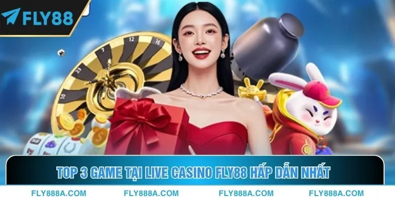  3 sản phẩm game nổi bật nhất tại sảnh casino