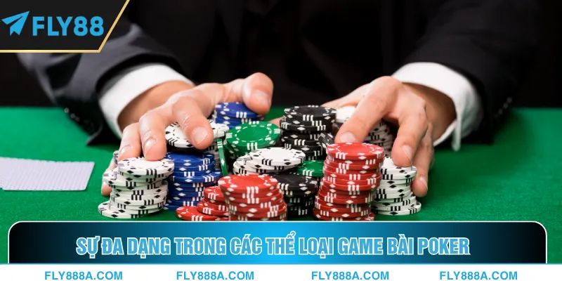 Sự đa dạng trong các thể loại game bài Poker