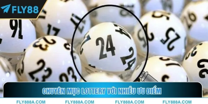 Chuyên mục Lottery với nhiều ưu điểm