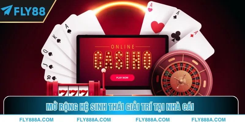 Mở rộng hệ sinh thái giải trí tại nhà cái